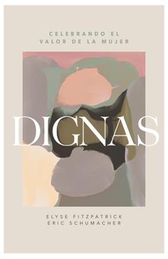 Dignas: Celebrando El Valor del La Mujer - Elyse Fitzpatrick