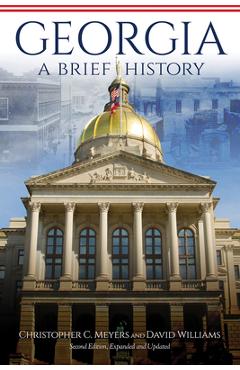 Georgia: A Brief History, Second Edition, Expanded and Updated - Christopher C. Meyers