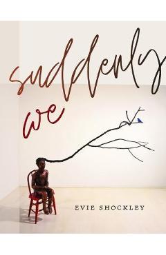 Suddenly We - Evie Shockley
