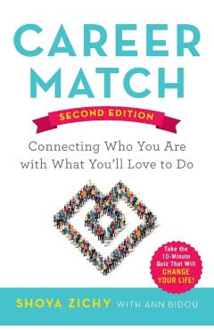 Career Match: Connecting Who You Are with What You'll Love to Do - Shoya Zichy