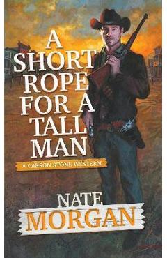 A short rope for a tall man - nate morgan