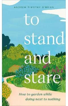 To Stand and Stare - Andrew Timothy O\'brien