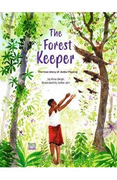 The Forest Keeper- The True Story of Jadav Payeng - Rina Singh
