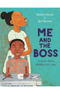 Me and the Boss: A Story about Mending and Love - Michelle Edwards