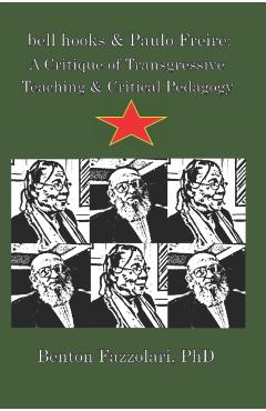 bell hooks & Paulo Freire: A Critique of Transgressive Teaching & Critical Pedagogy - Benton Fazzolari