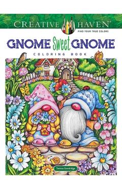 Creative Haven Gnome Sweet Gnome Coloring Book - Teresa Goodridge