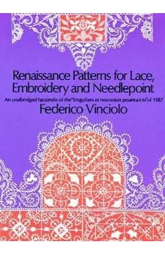 Renaissance Patterns for Lace, Embroidery and Needlepoint - Federico Vinciolo