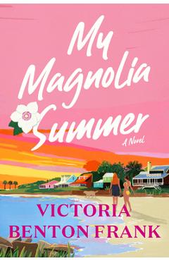 My Magnolia Summer - Victoria Benton Frank
