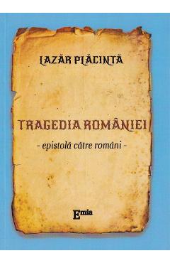 Tragedia Romaniei. Epistola catre romani – Lazar Placinta catre 2022