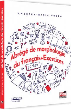 Abrege de morphologie du francais. Exercices - Andreea-Maria Preda