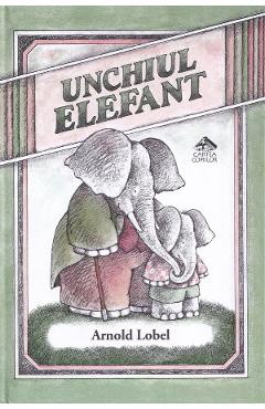 Unchiul elefant - arnold lobel