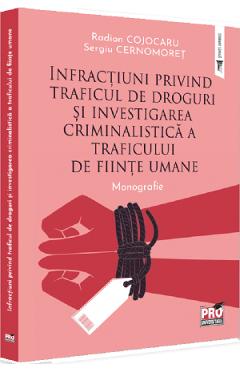 Infractiuni privind traficul de droguri – Radion Cojocaru, Sergiu Cernomoret carte
