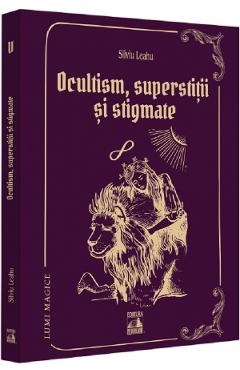 Ocultism, superstitii si stigmate - Silviu Leahu - NEVERLAND