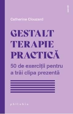 Gestalt terapie practica - Catherine Clouzard