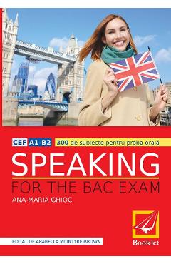 Speaking for the BAC exam - Ana-Maria Ghioc - BOOKLET