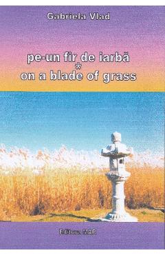 Pe-un fir de iarba. On a Blade of Grass - Gabriela Vlad