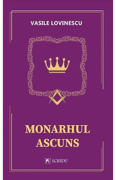 Monarhul ascuns - vasile lovinescu