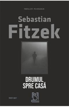 Drumul spre casa – Sebastian Fitzek Beletristica 2022