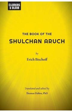 The Book of the Shulchan Aruch - Erich Bischoff