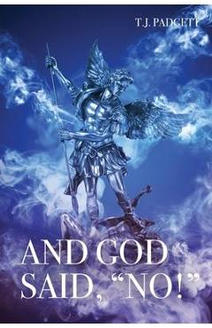 And God Said, No! - T. J. Padgett