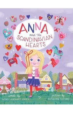 Anna and the Scandinavian Hearts - Wendy Jangaard Jensen