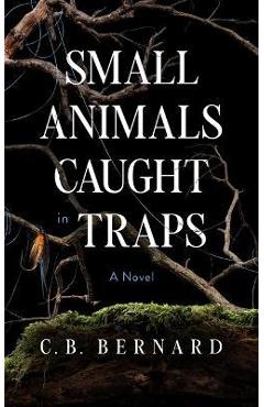 Small Animals Caught in Traps - C. B. Bernard