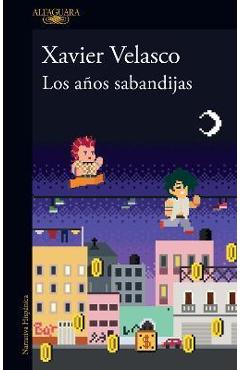Los Años Sabandijas / The Scoundrel Years - Xavier Velasco