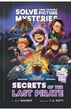 Secrets of the Last Pirate - J. I. Wagner