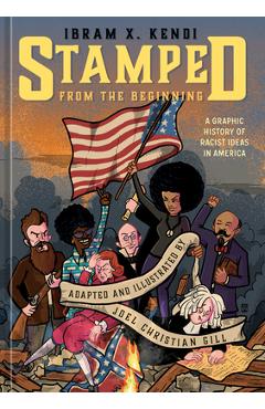 Stamped from the Beginning: A Graphic History of Racist Ideas in America - Ibram X. Kendi