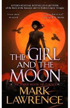 The Girl and the Moon - Mark Lawrence