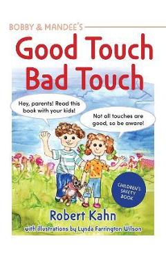 Bobby and Mandee\'s Good Touch, Bad Touch, Revised Edition: Children\'s Safety Book - Robert Khan