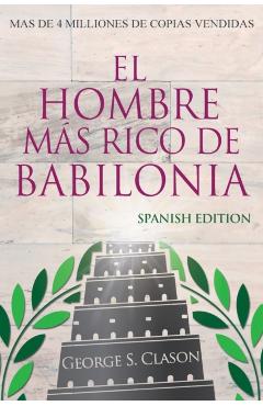El Hombre Más Rico De Babilonia - Richest Man In Babylon - Spanish Edition - George S. Clason