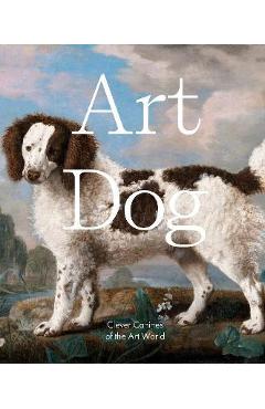 Art Dog: Clever Canines of the Art World - Smith Street Books