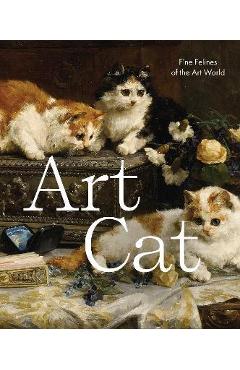 Art Cat: Fine Felines of the Art World - Smith Street Books