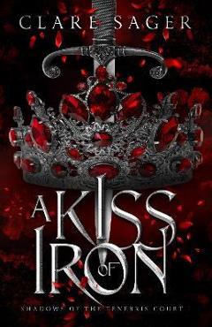 A Kiss of Iron - Clare Sager