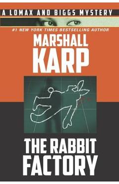 The Rabbit Factory: Murder, Revenge, and Blackmail in Hollywood - Marshall Karp
