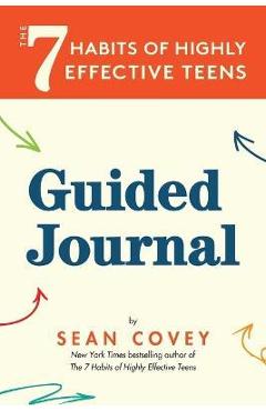 The 7 Habits of Highly Effective Teens: Guided Journal (Ages 12-17) - Sean Covey