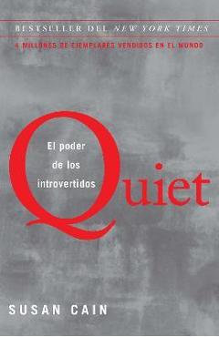 Quiet: El Poder de Los Introvertidos / Quiet: The Power of Introverts in a World That Can\'t Stop Talking - Susan Cain