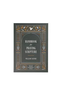 Handbook for Praying Scripture: Featuring the Legacy Standard Bible - William Varner