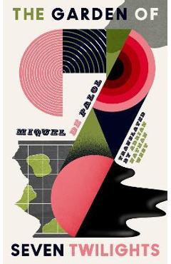 The Garden of Seven Twilights - Miquel De Palol