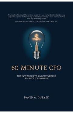 60 Minute CFO: The Fast Track to Understanding Finance for Movers - David A. Duryee