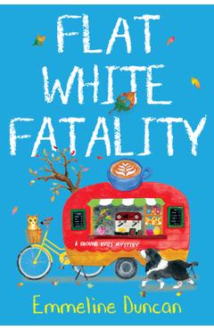 Flat White Fatality - Emmeline Duncan