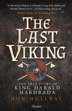 The Last Viking: The True Story of King Harald Hardrada - Don Hollway