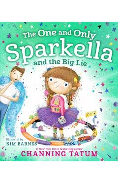 The One and Only Sparkella and the Big Lie - Channing Tatum