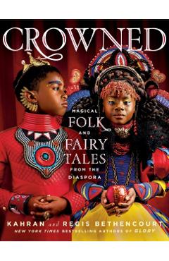 Crowned: Magical Folk and Fairy Tales from the Diaspora - Kahran Bethencourt