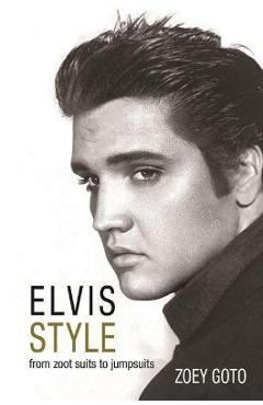 Elvis Style: From Zoot Suits to Jumpsuits - Zoey Goto