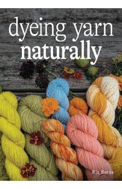 Dyeing Yarn Naturally - Ria Burns