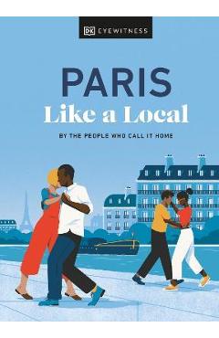 Paris Like a Local - Dk Eyewitness