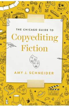 The Chicago Guide to Copyediting Fiction - Amy J. Schneider