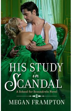 His Study in Scandal: A School for Scoundrels Novel - Megan Frampton